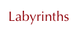 Labyrinths